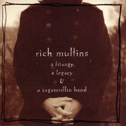 Rich Mullins - A Liturgy, a Legacy, and a Ragamuffin Band (CD)